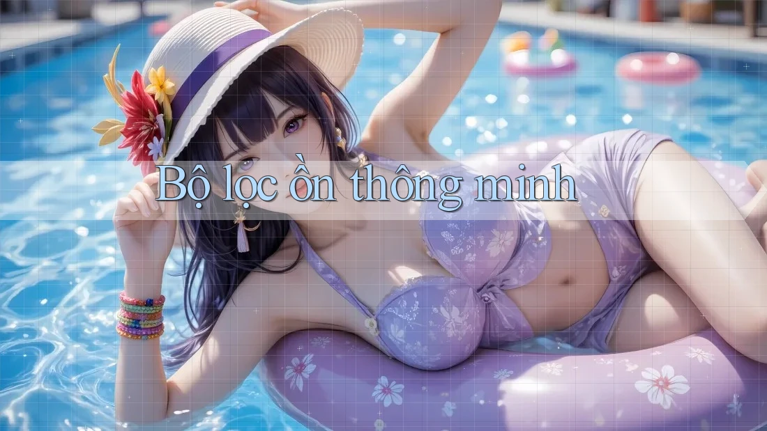 Bộ lọc ồn thông minh Bộ lọc ồn thông minh