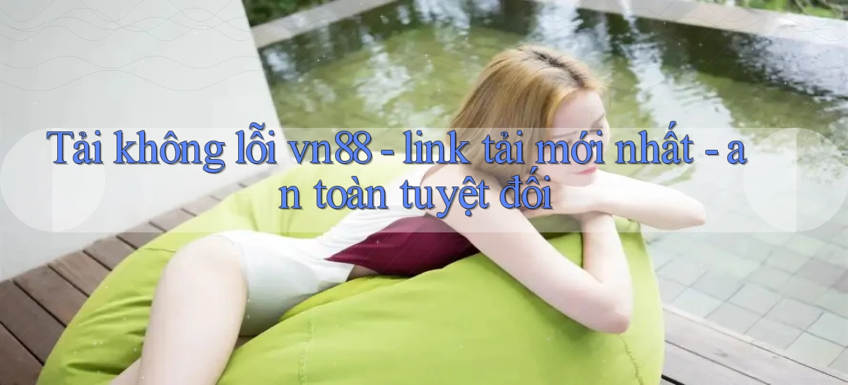 vn88   Ứng Dụng Game Mới   Tải Ngay Hôm Nay