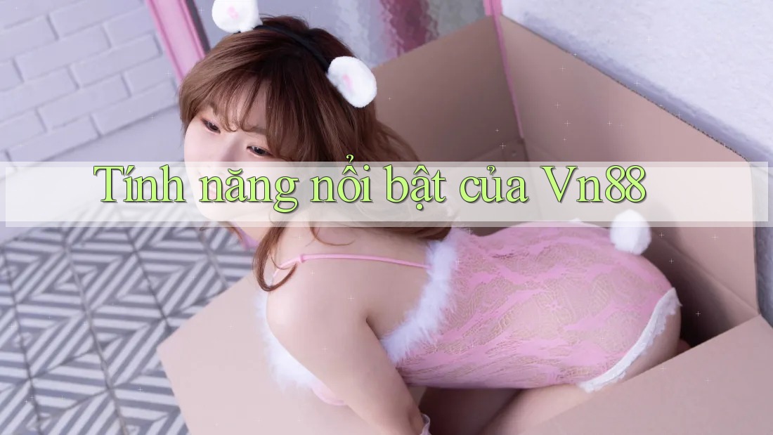 Tính năng nổi bật của vn88