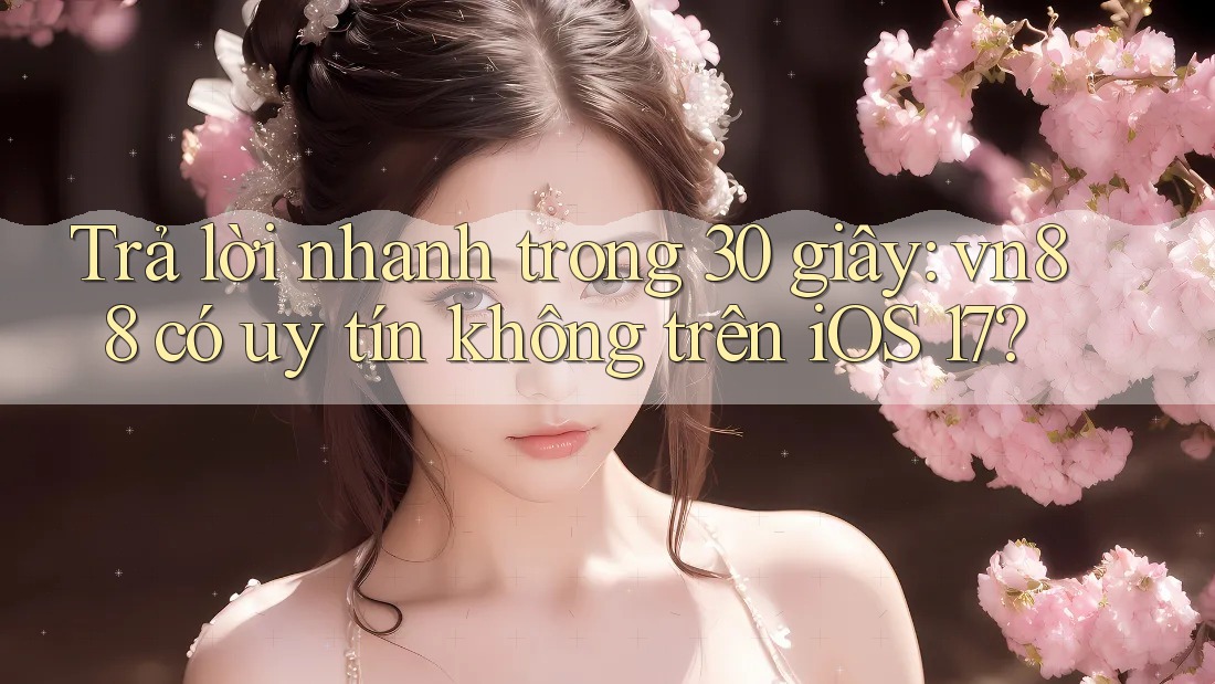 Trả lời nhanh trong 30 giây: vn88 có uy tín không trên iOS 17? Trả lời nhanh trong 30 giây: vn88 có uy tín không trên iOS 17?