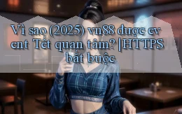 Vì sao (2025) vn88 được event Tết quan tâm HTTPS bắt buộc