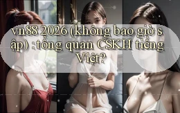 vn88 2026 (không bao giờ sập) tổng quan CSKH tiếng Việt