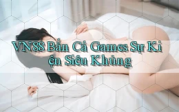 vn88  bắn cá games sự kiện siêu khủng