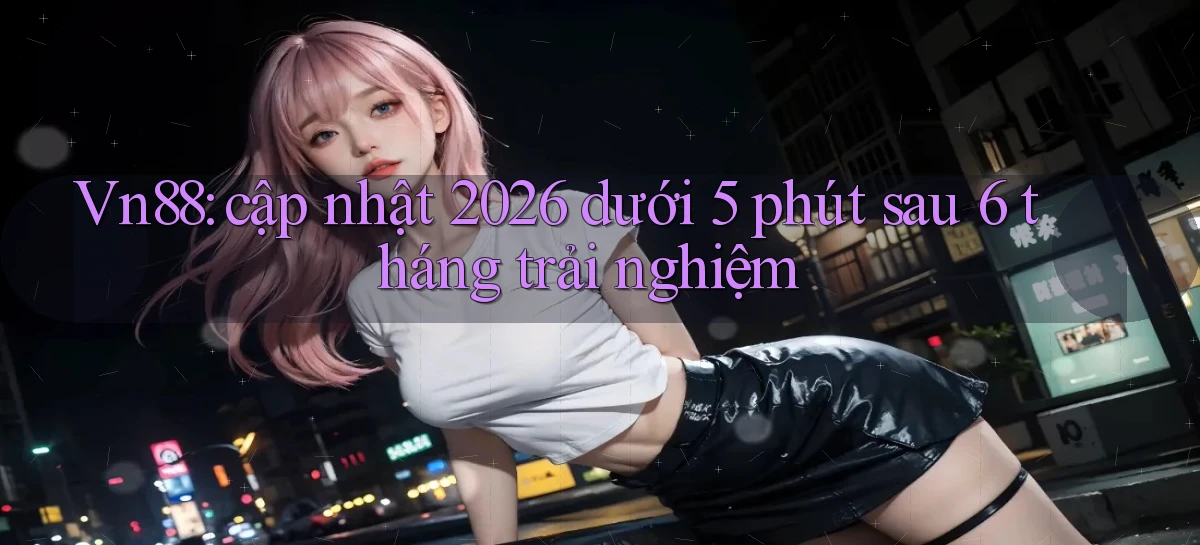 vn88   Ứng Dụng Game Mới   Tải Ngay Hôm Nay