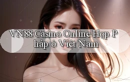 vn88  casino online hợp pháp ở việt nam