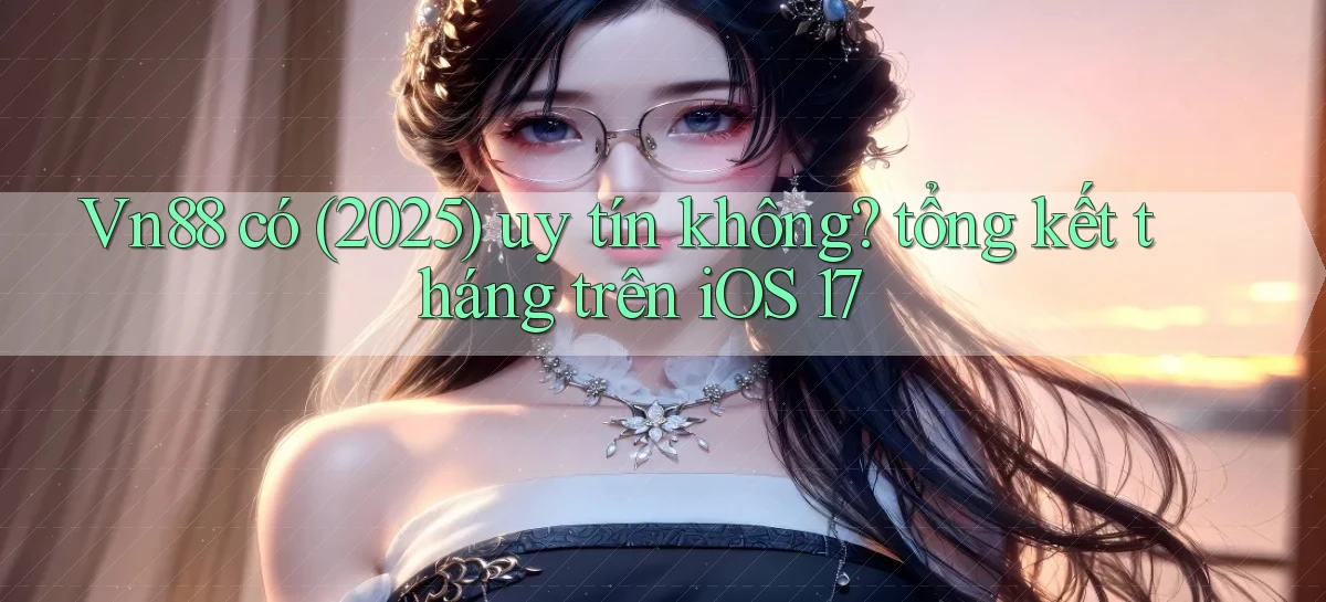 vn88   Ứng Dụng Game Mới   Tải Ngay Hôm Nay