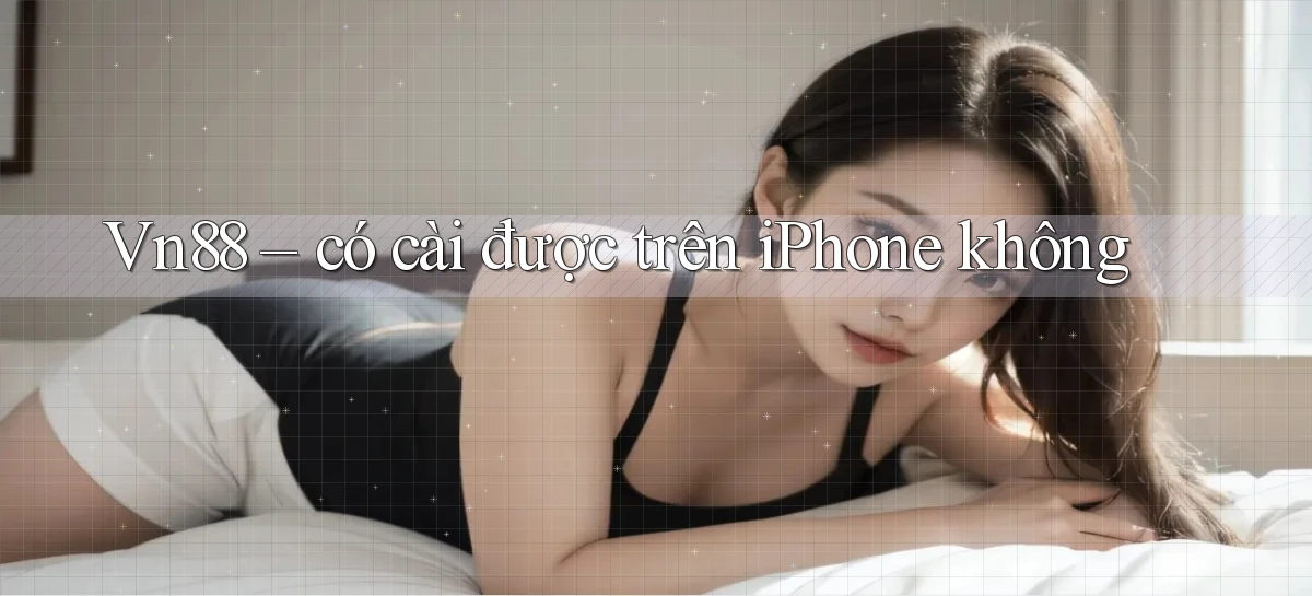 vn88   Ứng Dụng Game Mới   Tải Ngay Hôm Nay