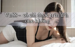 Vn88   có cài được trên iPhone không