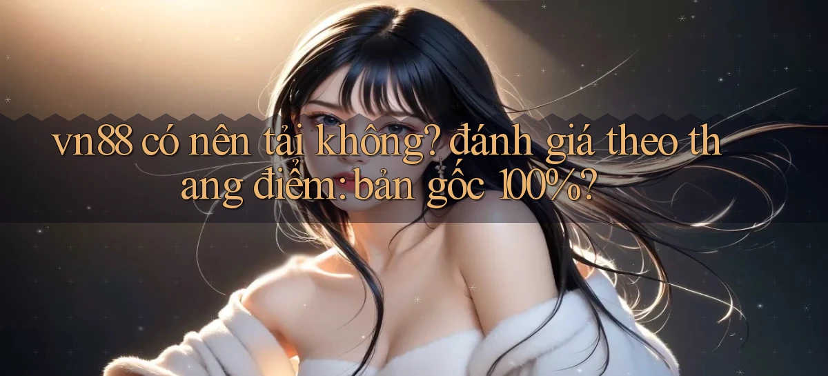 vn88   Ứng Dụng Game Mới   Tải Ngay Hôm Nay