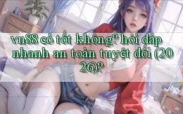 vn88 có tốt không hỏi đáp nhanh an toàn tuyệt đối (2026)