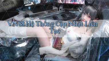 vn88  hệ thống cập nhật liên tục