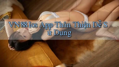 vn88  ios app thân thiện dễ sử dụng