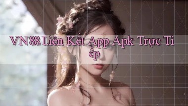 vn88  liên kết app apk trực tiếp