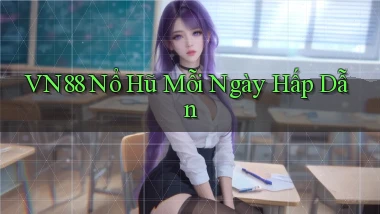 vn88  nổ hũ mỗi ngày hấp dẫn