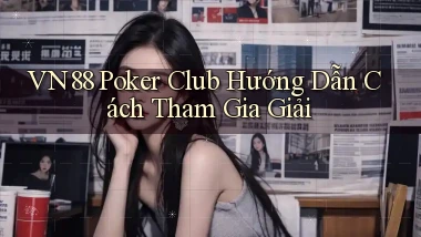 vn88  poker club hướng dẫn cách tham gia giải