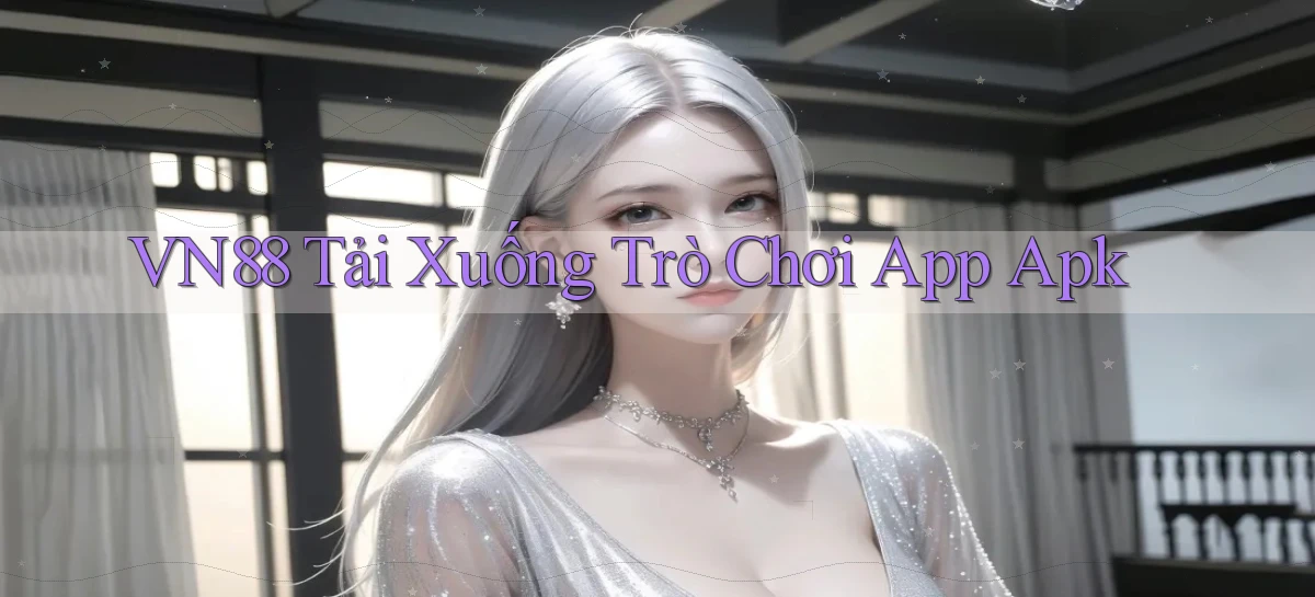 vn88  tải xuống trò chơi app apk