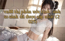 vn88 thị phần ước tính ảnh so sánh đã được cập nhật (2025)