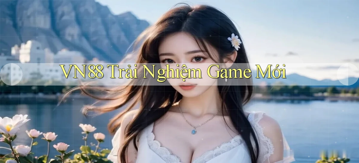 vn88  trải nghiệm game mới
